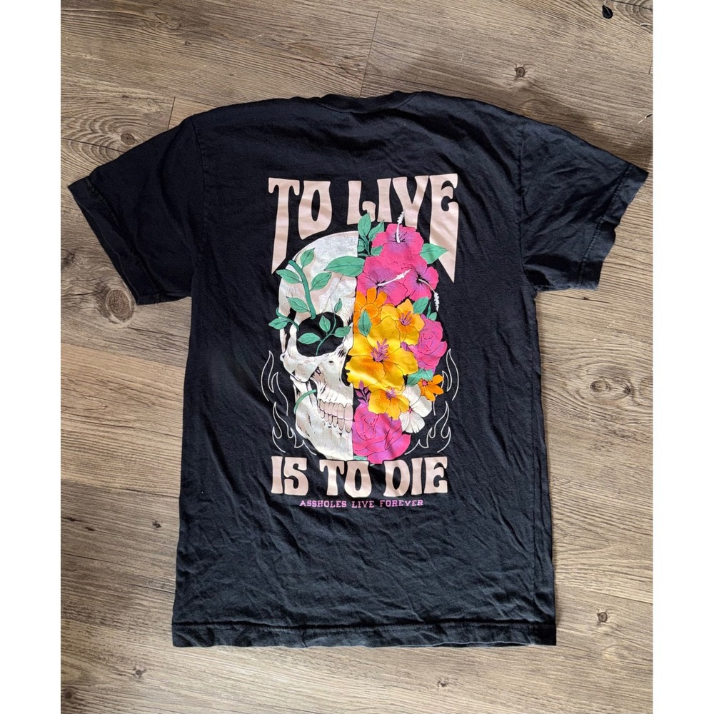 Assholes Live Forever To Live Is To Die Skull Floral Graphic T-Shirt Black Small